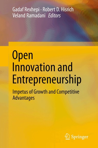 Gadaf Rexhepi, Robert D. Hisrich, Veland Ramadani - Open Innovation and Entrepreneurship, Inbunden