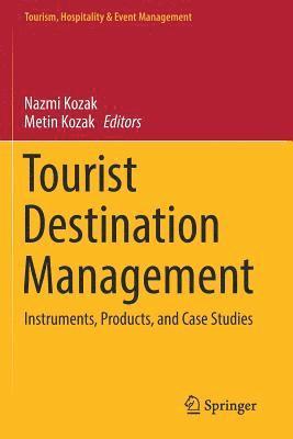 Nazmi Kozak, Metin Kozak - Tourist Destination Management: Instruments, Products, and Case Studies, Häftad