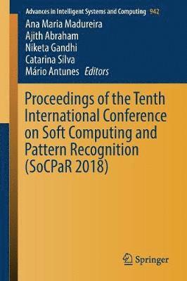 Proceedings of the Tenth International Conference on Soft Computing and Pattern Recognition (SoCPaR 2018) 1