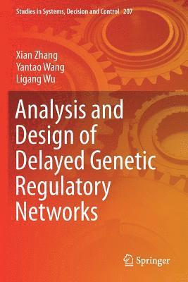 Xian Zhang, Yantao Wang - Analysis and Design of Delayed Genetic Regulatory Networks, Häftad