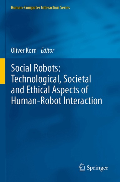 Oliver Korn - Social Robots: Technological, Societal and Ethical Aspects of Human-Robot Interaction, Häftad