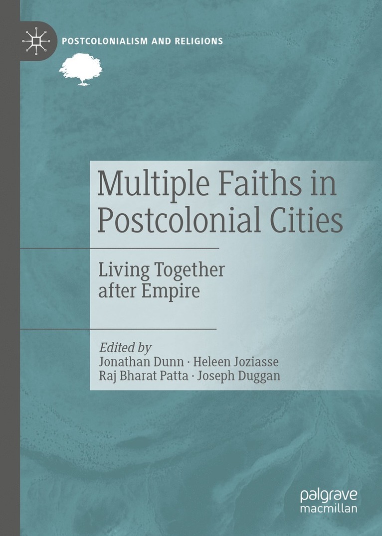 Jonathan Dunn, Heleen Joziasse, Raj Bharat Patta, Joseph Duggan - Multiple Faiths in Postcolonial Cities, Inbunden
