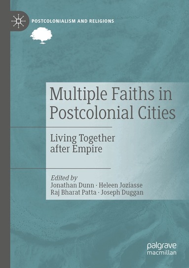 Jonathan Dunn, Heleen Joziasse, Raj Bharat Patta, Joseph Duggan - Multiple Faiths in Postcolonial Cities, Häftad