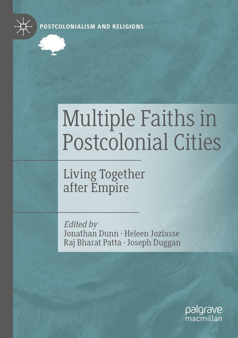 Jonathan Dunn, Heleen Joziasse, Raj Bharat Patta, Joseph Duggan - Multiple Faiths in Postcolonial Cities, Häftad