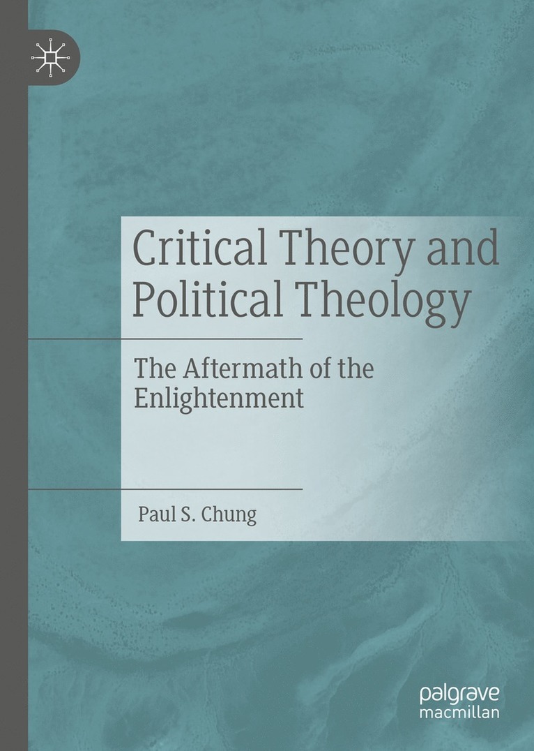 Paul S. Chung - Critical Theory and Political Theology, Inbunden