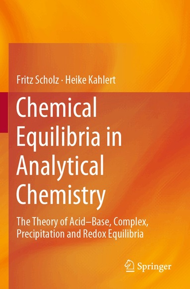 Fritz Scholz, Heike Kahlert - Chemical Equilibria in Analytical Chemistry, Häftad