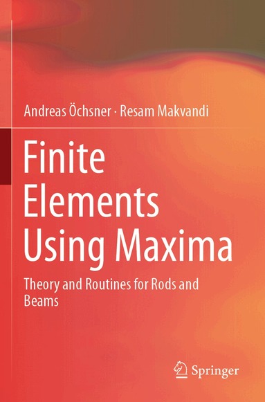 Andreas Öchsner, Resam Makvandi - Finite Elements Using Maxima, Häftad