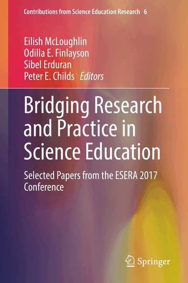 Eilish McLoughlin, Odilla E. Finlayson, Sibel Erduran, Peter E. Childs - Bridging Research and Practice in Science Education, Inbunden