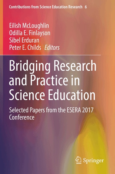 Eilish McLoughlin, Odilla E. Finlayson, Sibel Erduran, Peter E. Childs - Bridging Research and Practice in Science Education, Häftad