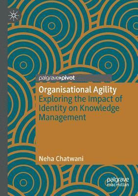Organisational Agility: Exploring the Impact of Identity on Knowledge Management