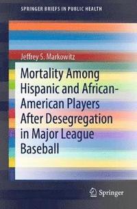 bokomslag Mortality Among Hispanic and African-American Players After Desegregation in Major League Baseball