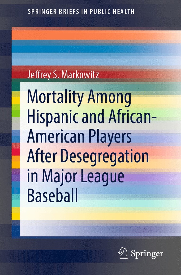 Jeffrey S. Markowitz - Mortality Among Hispanic and African-American Players After Desegregation in Major League Baseball, Häftad