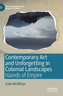 Contemporary Art and Unforgetting in Colonial Landscapes 1