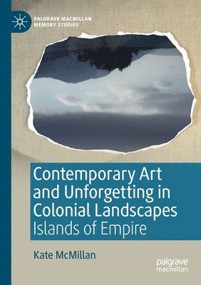 Contemporary Art and Unforgetting in Colonial Landscapes 1