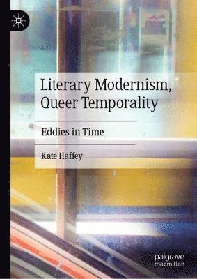 bokomslag Literary Modernism, Queer Temporality