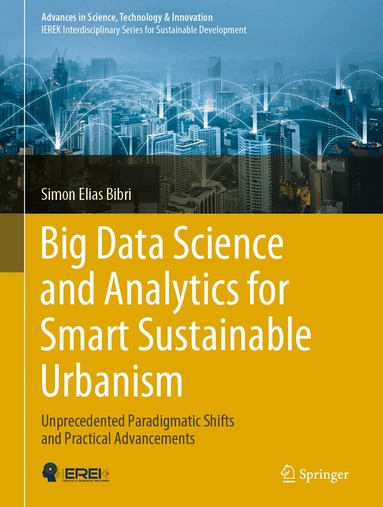 Simon Elias Bibri - Big Data Science and Analytics for Smart Sustainable Urbanism, Inbunden