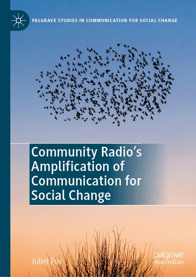 Juliet Fox - Community Radio's Amplification of Communication for Social Change, Inbunden