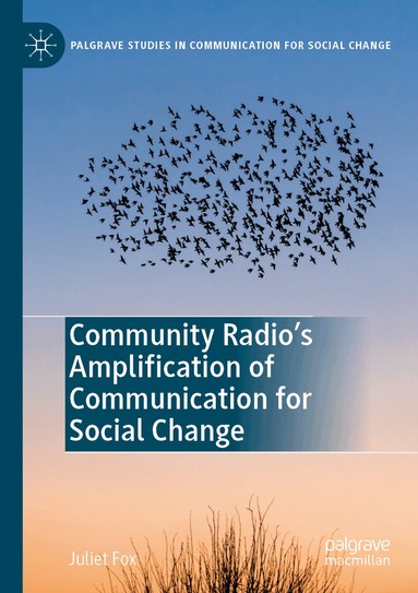 Juliet Fox - Community Radio's Amplification of Communication for Social Change, Häftad