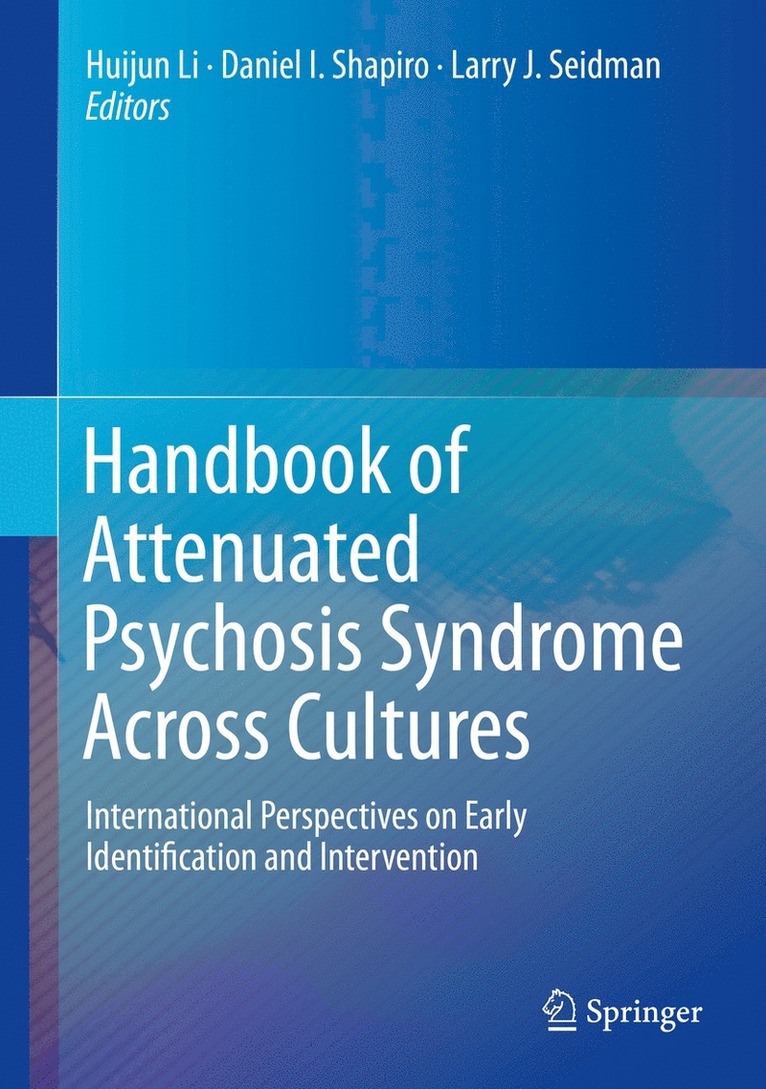 Huijun Li, Daniel I. Shapiro, Larry J. Seidman - Handbook of Attenuated Psychosis Syndrome Across Cultures, Inbunden