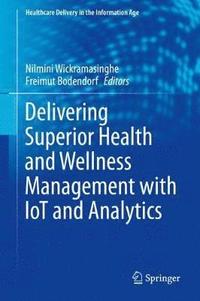 bokomslag Delivering Superior Health and Wellness Management with IoT and Analytics