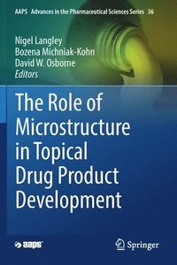 bokomslag The Role of Microstructure in Topical Drug Product Development