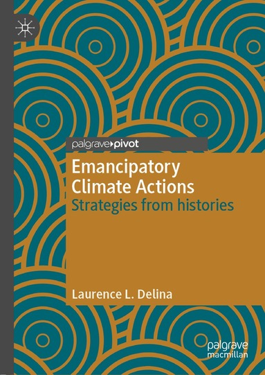 Laurence L. Delina - Emancipatory Climate Actions, Inbunden