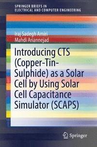 bokomslag Introducing CTS (Copper-Tin-Sulphide) as a Solar Cell by Using Solar Cell Capacitance Simulator (SCAPS)