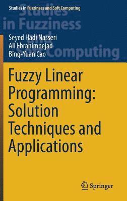Fuzzy Linear Programming: Solution Techniques and Applications 1