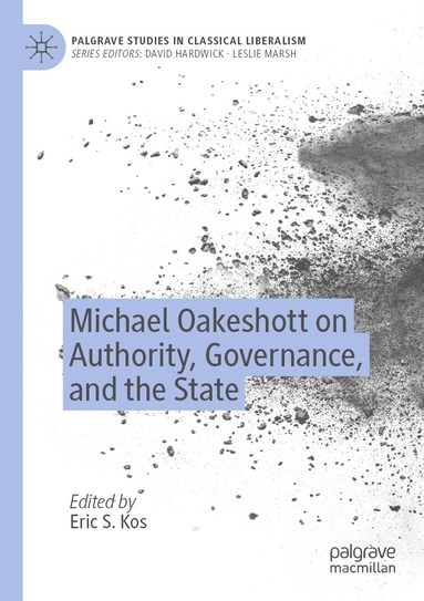Eric S. Kos - Michael Oakeshott on Authority, Governance, and the State, Häftad