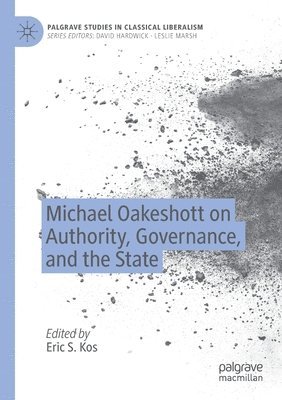 Michael Oakeshott on Authority, Governance, and the State 1