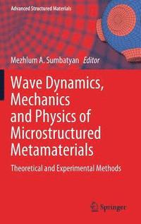bokomslag Wave Dynamics, Mechanics and Physics of Microstructured Metamaterials