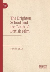 bokomslag The Brighton School and the Birth of British Film