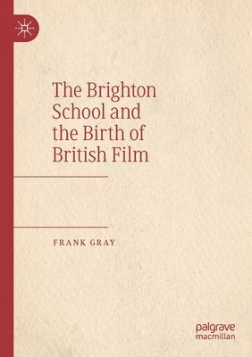 bokomslag The Brighton School and the Birth of British Film