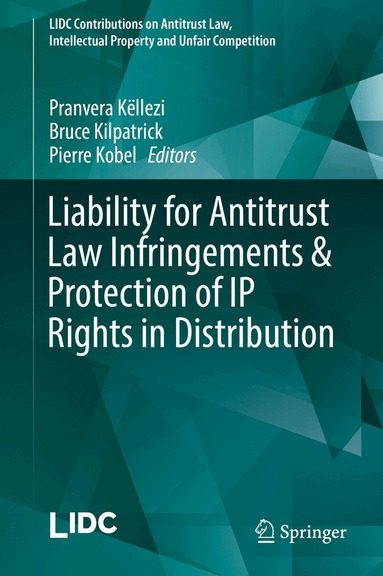 Pranvera Këllezi, Bruce Kilpatrick, Pierre Kobel - Liability for Antitrust Law Infringements & Protection of IP Rights in Distribution, Inbunden