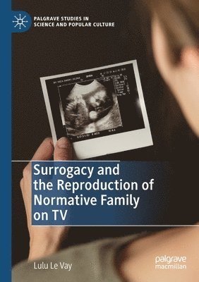 bokomslag Surrogacy and the Reproduction of Normative Family on TV