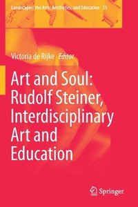 bokomslag Art and Soul: Rudolf Steiner, Interdisciplinary Art and Education