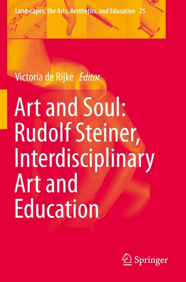 Victoria de Rijke - Art and Soul: Rudolf Steiner, Interdisciplinary Art and Education, Häftad