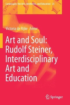 Art and Soul: Rudolf Steiner, Interdisciplinary Art and Education 1