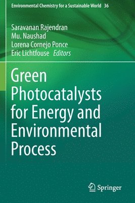 Saravanan Rajendran, Mu. Naushad, Lorena Cornejo Ponce, Eric Lichtfouse, Mu Naushad - Green Photocatalysts for Energy and Environmental Process, Häftad