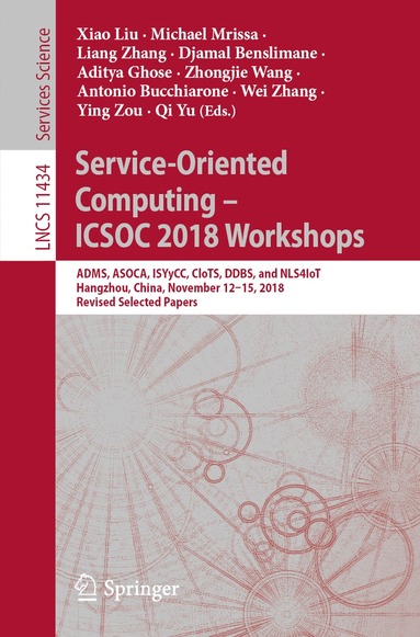 Xiao Liu, Michael Mrissa, Liang Zhang, Djamal Benslimane, Aditya Ghose, Zhongjie Wang, Antonio Bucchiarone, Wei Zhang, Ying Zou, Qi Yu - Service-Oriented Computing – ICSOC 2018 Workshops, Häftad