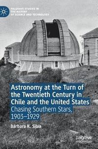 bokomslag Astronomy at the Turn of the Twentieth Century in Chile and the United States