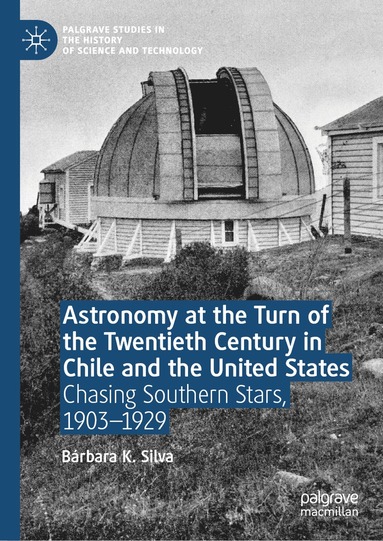 bokomslag Astronomy at the Turn of the Twentieth Century in Chile and the United States