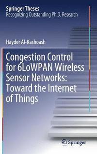 bokomslag Congestion Control for 6LoWPAN Wireless Sensor Networks: Toward the Internet of Things