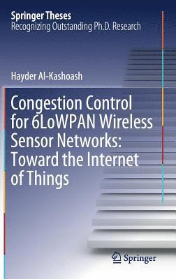 bokomslag Congestion Control for 6LoWPAN Wireless Sensor Networks: Toward the Internet of Things