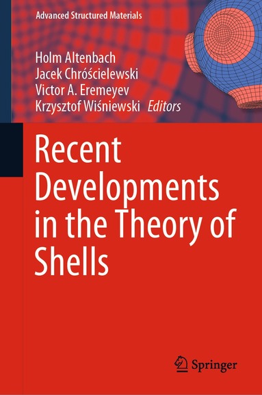 Holm Altenbach, Jacek Chróścielewski, Victor A. Eremeyev, Krzysztof Wiśniewski - Recent Developments in the Theory of Shells, Inbunden