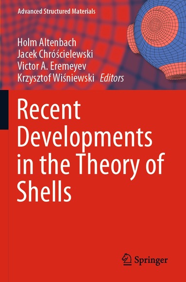 Holm Altenbach, Jacek Chróścielewski, Victor A. Eremeyev, Krzysztof Wiśniewski - Recent Developments in the Theory of Shells, Häftad