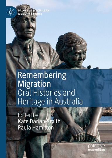 Kate Darian-Smith, Paula Hamilton - Remembering Migration, Inbunden