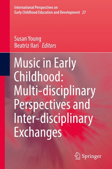 bokomslag Music in Early Childhood: Multi-disciplinary Perspectives and Inter-disciplinary Exchanges