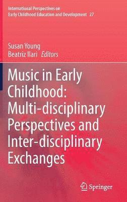 Music in Early Childhood: Multi-disciplinary Perspectives and Inter-disciplinary Exchanges 1