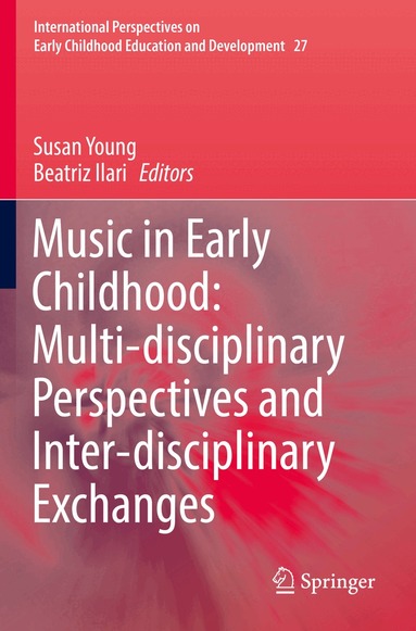 Susan Young, Beatriz Ilari - Music in Early Childhood: Multi-disciplinary Perspectives and Inter-disciplinary Exchanges, Häftad
